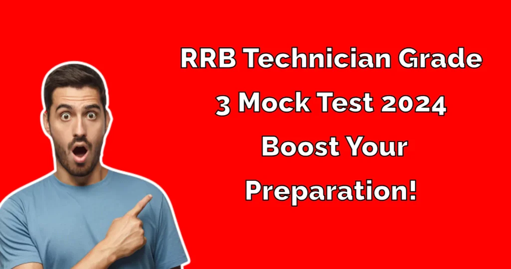 RRB Technician Grade 3 Mock Test 2024: Boost Your Preparation!